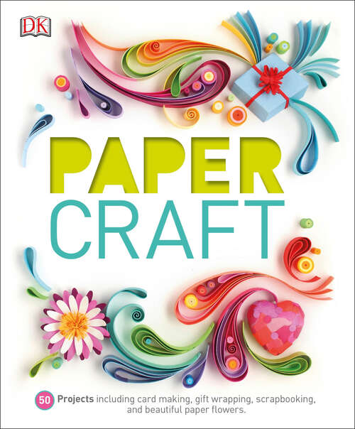 Book cover of Paper Craft: 50 Projects Including Card Making, Gift Wrapping, Scrapbooking, and Beautiful Pa