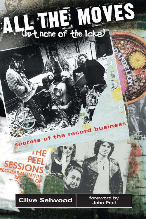 Book cover of All the Moves (But None of the Licks): Secrets of the Record Business