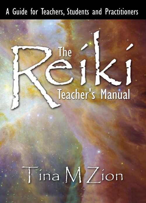 Book cover of The Reiki Teacher's Manual: A Guide for Teachers, Students, and Practitioners (The Reiki Healing Series #1)