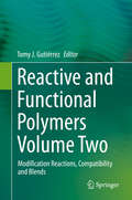 Reactive and Functional Polymers Volume Two: Modification Reactions, Compatibility and Blends