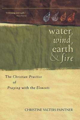Book cover of Water, Wind, Earth, and Fire: The Christian Practice of Praying with the Elements