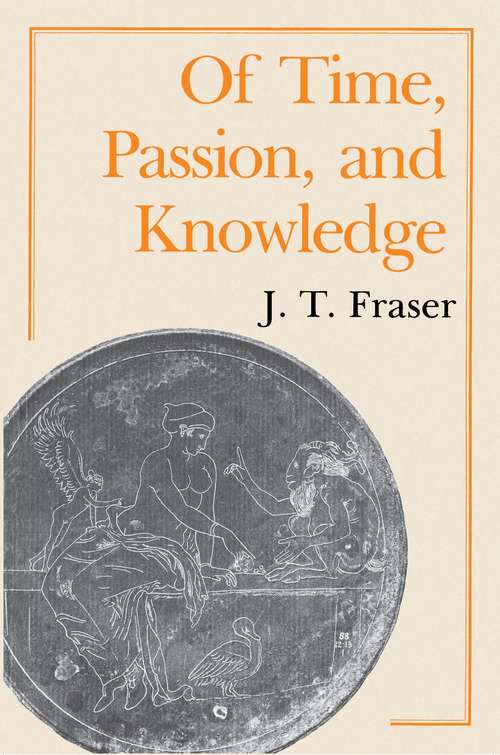 Book cover of Of Time, Passion, and Knowledge: Reflections On The Strategy Of Existence