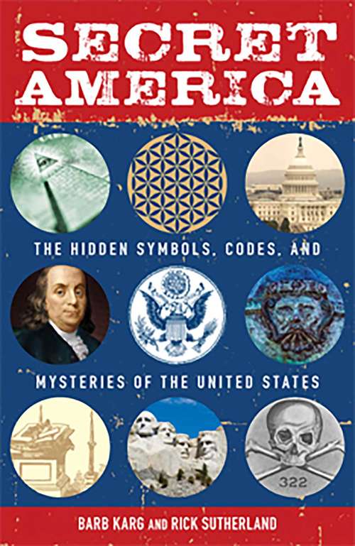 Book cover of Secret America: The Hidden Symbols, Codes, and Mysteries of the United States