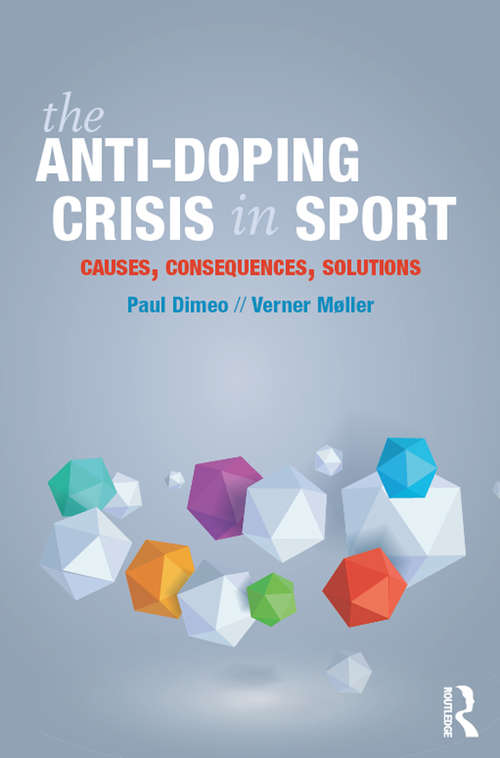 The Anti-Doping Crisis in Sport: Causes, Consequences, Solutions