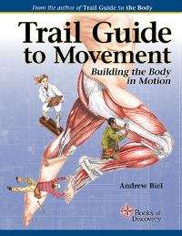 Trail Guide To Movement: Building The Body In Motion (First Edition)