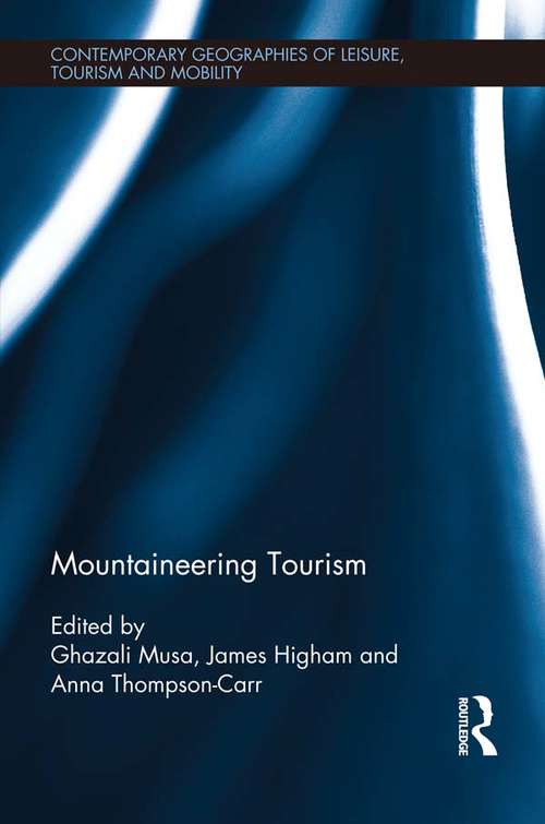 Mountaineering Tourism (Contemporary Geographies of Leisure, Tourism and Mobility)