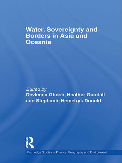 Water, Sovereignty and Borders in Asia and Oceania (Routledge Studies in Physical Geography and Environment)