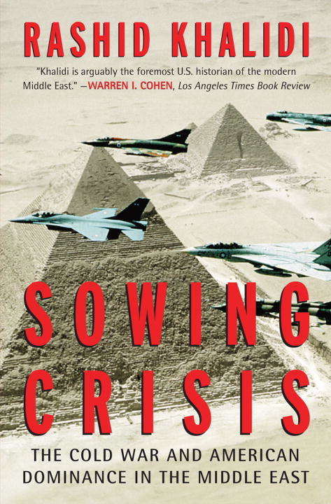 Book cover of Sowing Crisis: The Cold War and American Dominance in the Middle East