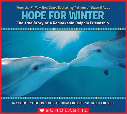 Hope for Winter: The True Story of a Remarkable Dolphin Friendship