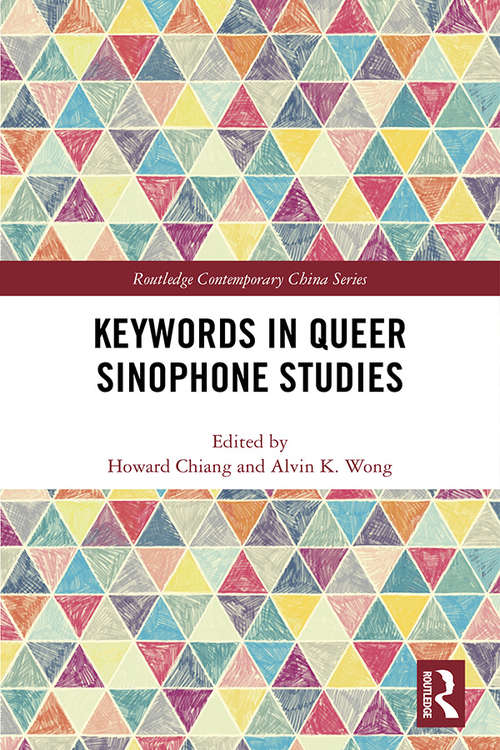 Keywords in Queer Sinophone Studies (Routledge Contemporary China Series)
