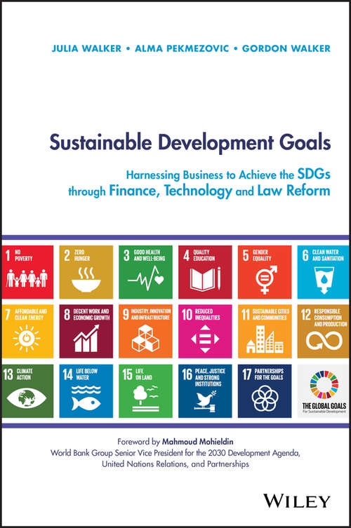 Sustainable Development Goals: Harnessing Business to Achieve the SDGs through Finance, Technology and Law Reform