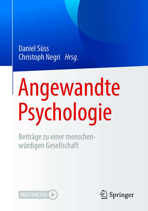 Book cover of Angewandte Psychologie: Beiträge zu einer menschenwürdigen Gesellschaft (1. Aufl. 2019) (Der\mensch Im Unternehmen: Impulse Für Fach- Und Führungskräfte Ser.)