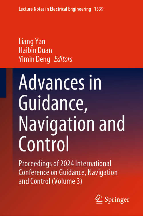 Book cover of Advances in Guidance, Navigation and Control: Proceedings of 2024 International Conference on Guidance, Navigation and Control (Volume 3) (Lecture Notes in Electrical Engineering #1339)