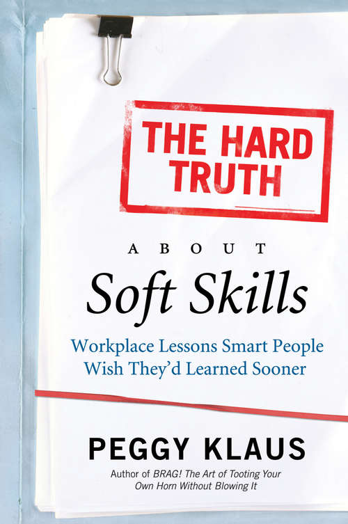 Book cover of The Hard Truth About Soft Skills