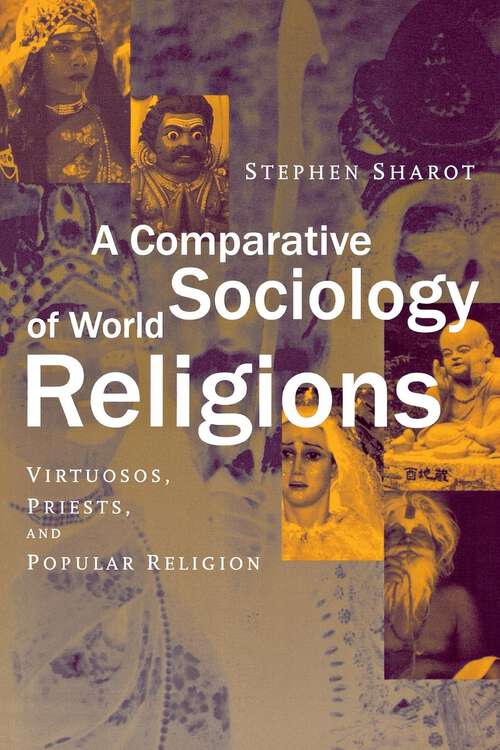 Book cover of A Comparative Sociology of World Religions: Virtuosi, Priests, and Popular Religion