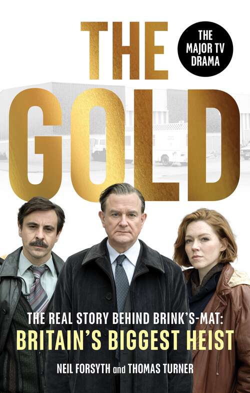 Book cover of The Gold: The real story behind Brink’s-Mat: Britain’s biggest heist