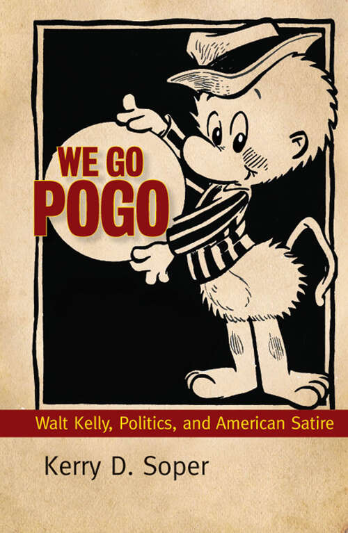 Book cover of We Go Pogo: Walt Kelly, Politics, and American Satire (EPUB Single) (Tom Inge Series on Comics Artists)