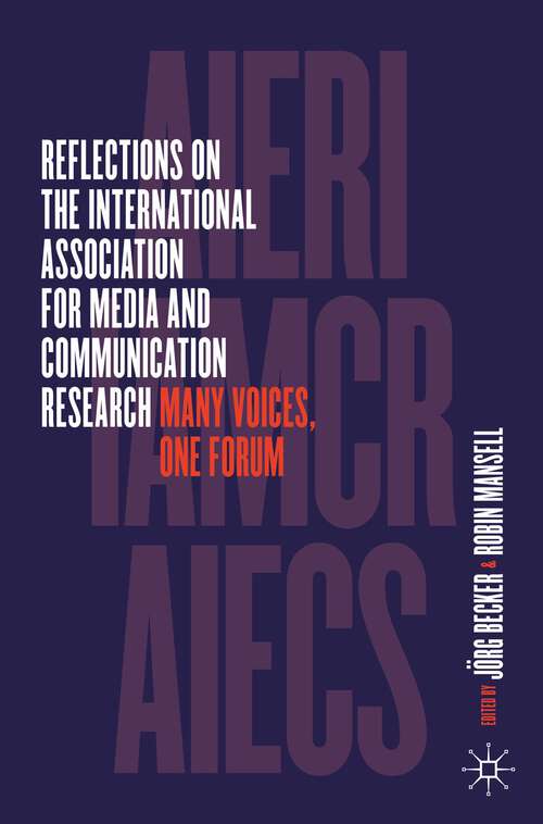 Book cover of Reflections on the International Association for Media and Communication Research: Many Voices, One Forum (1st ed. 2023)