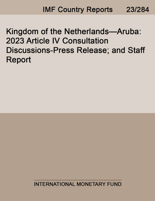 Book cover of Kingdom of the Netherlands—Aruba: 2023 Article Iv Consultation Discussions-press Release; And Staff Report (Imf Staff Country Reports)