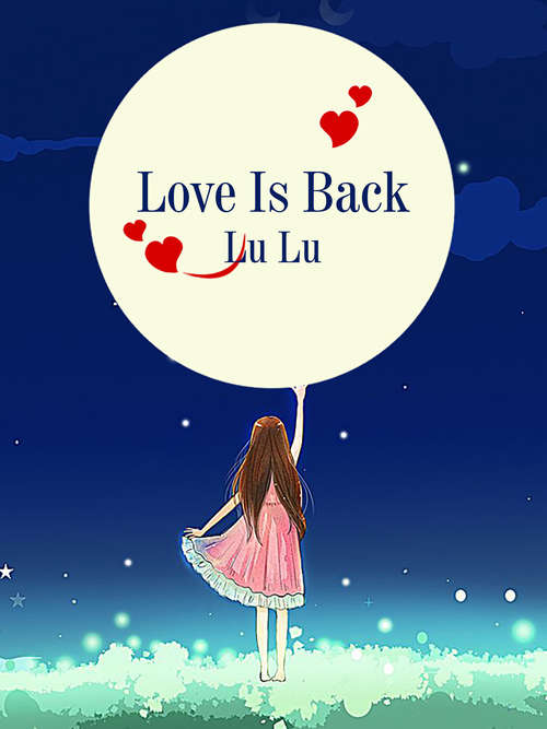 Love Is Back: Volume 1 (Volume 1 #1)