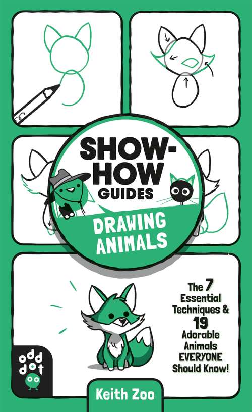 Book cover of Show-How Guides: The 7 Essential Techniques & 19 Adorable Animals Everyone Should Know! (Show-How Guides)