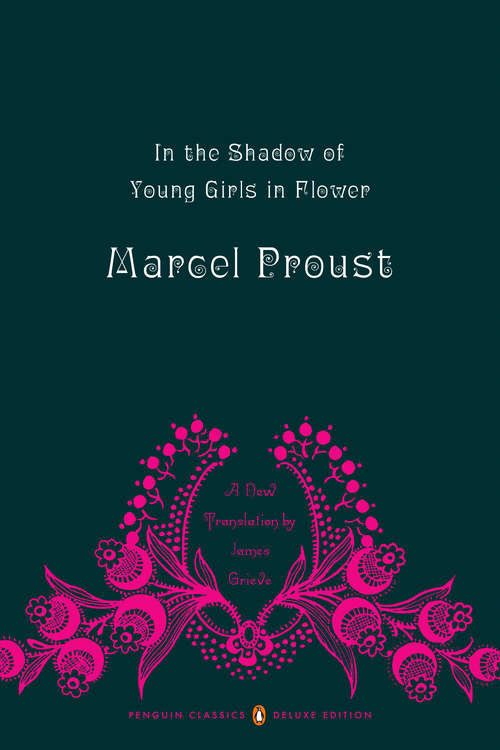 Book cover of In the Shadow of Young Girls in Flower: In Search of Lost Time, Volume 2 (Penguin Classics Deluxe Edition) (In Search of Lost Time #2)