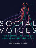 Social Voices: The Cultural Politics of Singers around the Globe