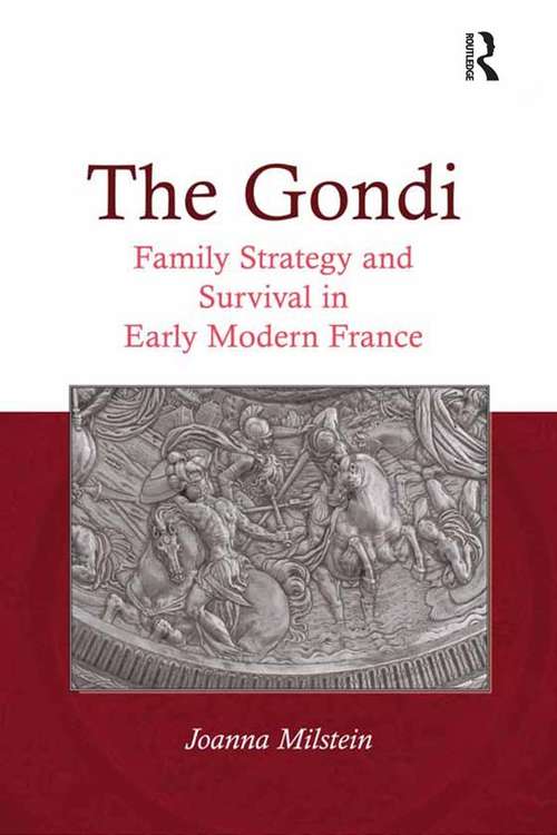 Book cover of The Gondi: Family Strategy and Survival in Early Modern France