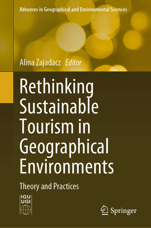 Book cover of Rethinking Sustainable Tourism in Geographical Environments: Theory and Practices (Advances in Geographical and Environmental Sciences)