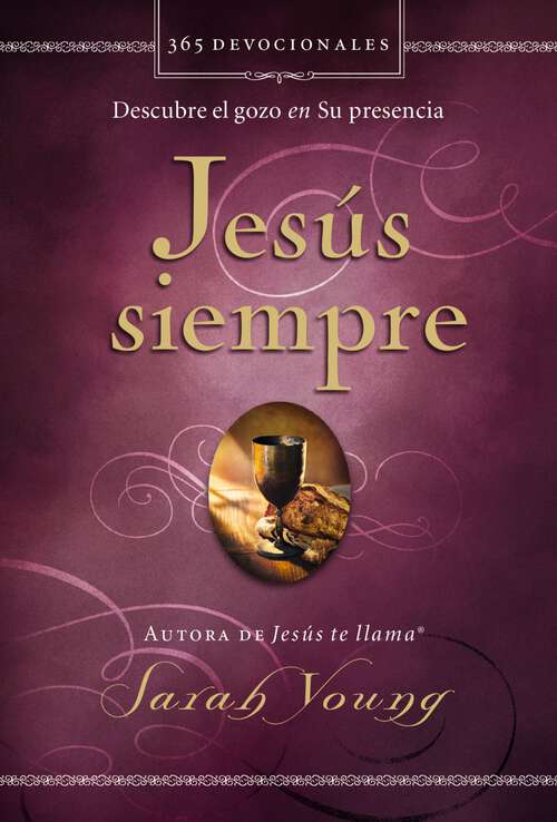 Book cover of Jesús siempre: Descubre el gozo en su presencia (Jesus Always)