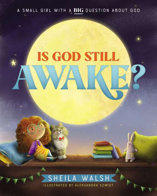 Book cover of Is God Still Awake?: A Small Girl with a Big Question About God