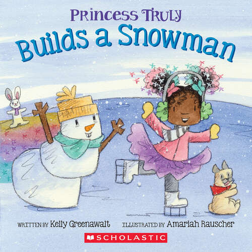 Book cover of Princess Truly Builds a Snowman (Princess Truly)