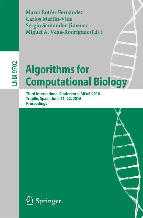 Algorithms for Computational Biology: Third International Conference, AlCoB 2016, Trujillo, Spain, June 21-22, 2016, Proceedings (Lecture Notes in Computer Science #9702)