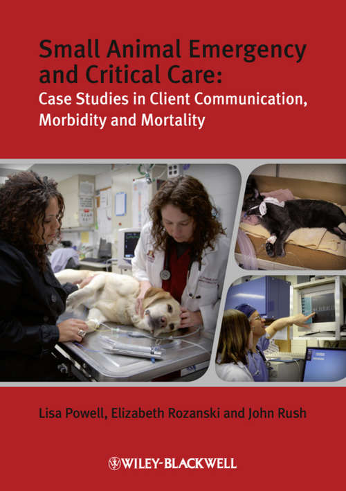 Small Animal Emergency and Critical Care: Case Studies in Client Communication, Morbidity and Mortality (Manson Ser.)