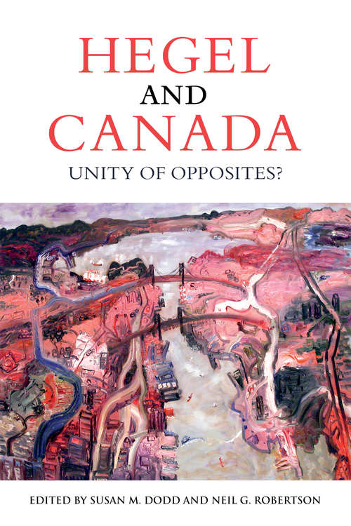 Hegel and Canada: Unity of Opposites?
