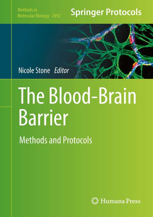Book cover of The Blood-Brain Barrier: Methods and Protocols (1st ed. 2022) (Methods in Molecular Biology #2492)