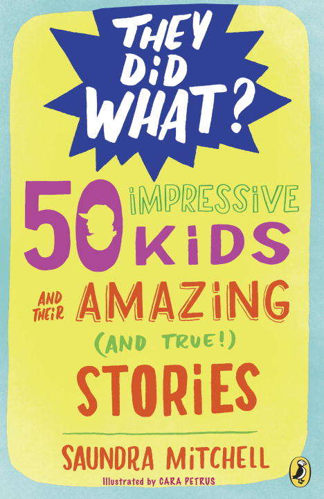 Book cover of 50 Impressive Kids and Their Amazing (and True!) Stories