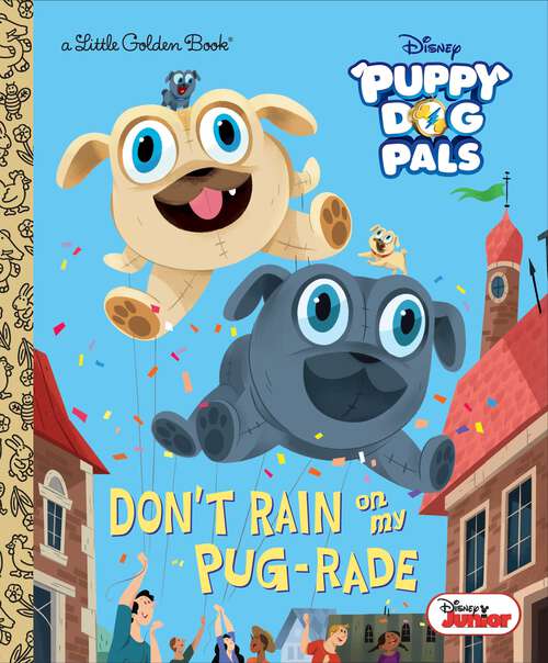 Book cover of Don't Rain on My Pug-rade (Little Golden Book)