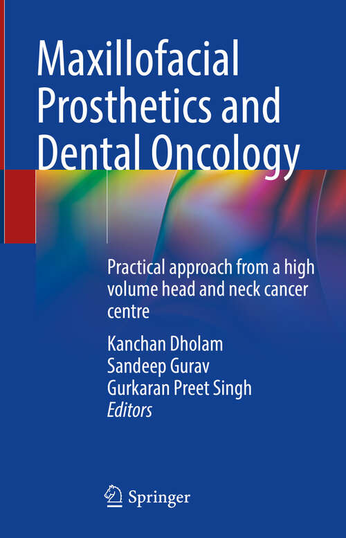 Book cover of Maxillofacial Prosthetics and Dental Oncology: Practical approach from a high volume head and neck cancer centre