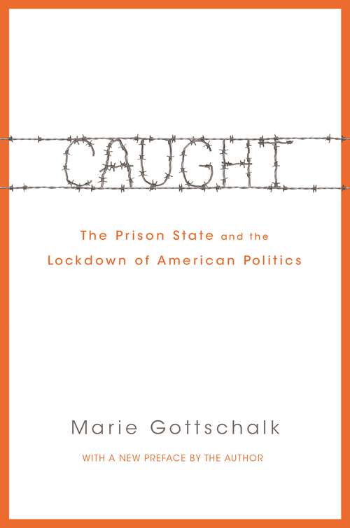 Book cover of Caught: The Prison State and the Lockdown of American Politics (1)