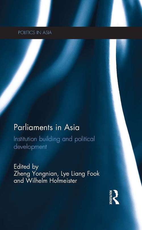 Parliaments in Asia: Institution Building and Political Development (Politics in Asia)