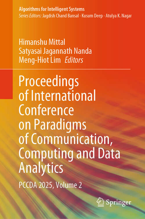 Book cover of Proceedings of International Conference on Paradigms of Communication, Computing and Data Analytics: PCCDA 2025, Volume 2 (Algorithms for Intelligent Systems)