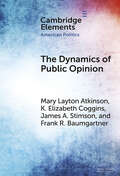The Dynamics of Public Opinion (Elements in American Politics)