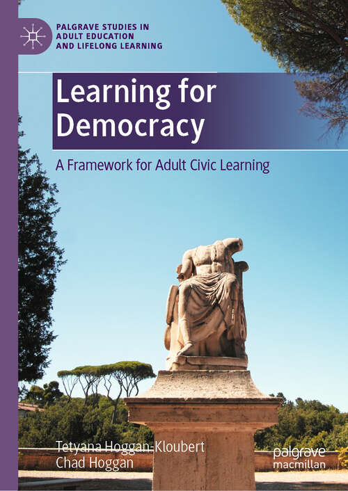Book cover of Learning for Democracy: A Framework for Adult Civic Learning (Palgrave Studies in Adult Education and Lifelong Learning)