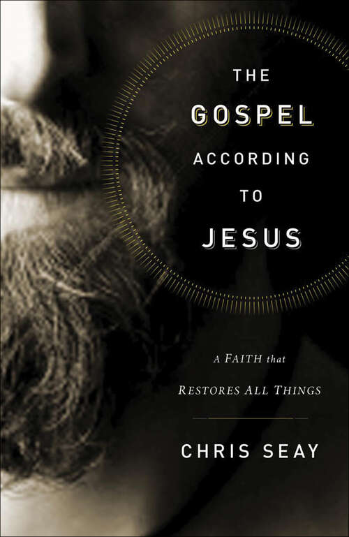 Book cover of The Gospel According to Jesus: A Faith that Restores All Things
