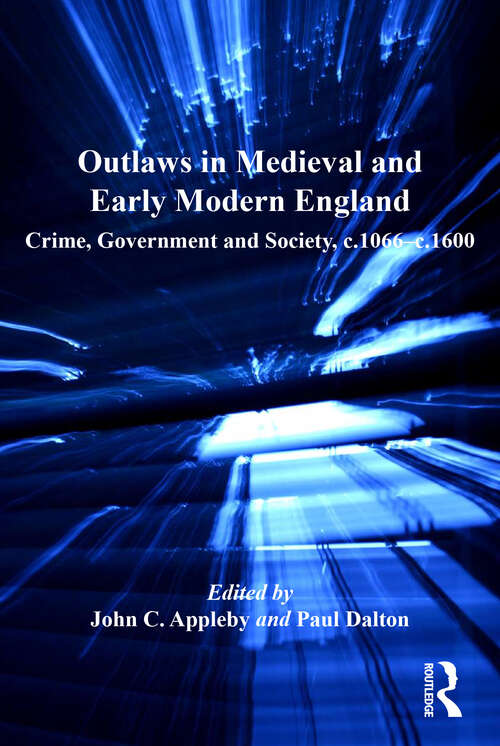 Outlaws in Medieval and Early Modern England: Crime, Government and Society, c.1066–c.1600