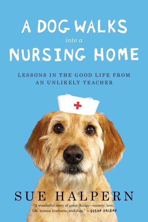 Book cover of A Dog Walks Into a Nursing Home