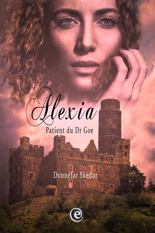Book cover of Alexia - Patiente du Dr Goe