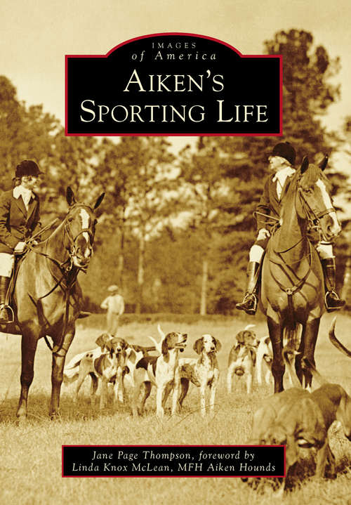 Aiken's Sporting Life (Images of America)