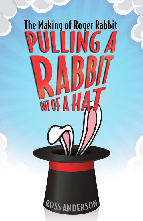 Book cover of Pulling a Rabbit Out of a Hat: The Making of Roger Rabbit (EPUB Single)